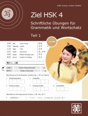 Ziel HSK 4 - Schriftliche Übungen für Grammatik und Wortschatz - Teil 1